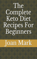 The Complete Keto Diet Recipes For Beginners
