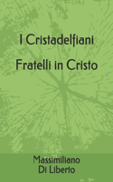 I Cristadelfiani Fratelli in Cristo: Movimento Cristadelfiano dalle origini ad oggi - Storia di un Movimento dell'800