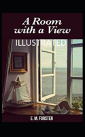 A Room with a View: (Romance, Historical) E. M. Forster [ Illustrated]