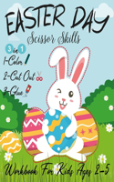 Easter Day Scissor Skills Workbook for Kids Ages 2-5: cutting and pasting worksheets - coloring pages easter eggs, Gift and easter scissor skills activity book, Easter activities for toddlers 2021