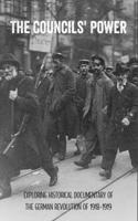 The Councils' Power: Exploring Historical Documentary Of The German Revolution Of 1918-1919: Why Did The German Revolution Fail?