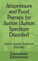 Acupressure and Food Therapy for Autism (Autism Spectrum Disorder)