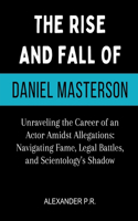 The Rise And Fall Of Daniel Masterson