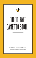 Good-Bye Came Too Soon