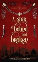 Star so Bound and Broken