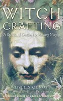 Witch Crafting: A spiritual guide to making magic