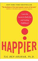 Happier: Learn the Secrets to Daily Joy and Lasting Fulfillment