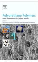 Polyurethane Polymers: Blends and Interpenetrating Polymer Networks