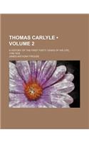 Thomas Carlyle (Volume 2); A History of the First Forty Years of His Life, 1795-1835