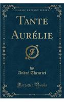 Tante Aurelie (Classic Reprint)