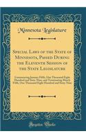 Special Laws of the State of Minnesota, Passed During the Eleventh Session of the State Legislature: Commencing January Fifth, One Thousand Eight Hundred and Sixty-Nine, and Terminating March Fifth, One Thousand Eight Hundred and Sixty-Nine: Commencing January Fifth, One Thousand Eight Hundred and Sixty-Nine, and Terminating March Fifth, One Thousand Eight Hundred and Sixty-Nine