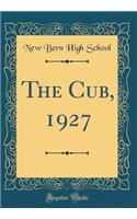 The Cub, 1927 (Classic Reprint)