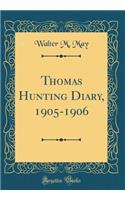 Thomas Hunting Diary, 1905-1906 (Classic Reprint)