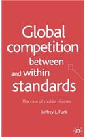 Global Competition Between and Within Standards