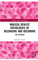Magical Realist Sociologies of Belonging and Becoming
