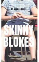 Skinny Blokes