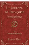 Le Journal de FranÃ§oise, Vol. 2: Gazette Canadienne de la Famille; 4 Avril 1903 (Classic Reprint)