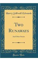 Two Runaways: And Other Stories (Classic Reprint): And Other Stories (Classic Reprint)