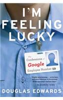 I'm Feeling Lucky: The Confessions of Google Employee Number 59