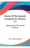 Stories Of The Spanish Conquests In America V3