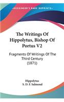 The Writings Of Hippolytus, Bishop Of Portus V2