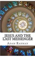 Jesus and The Last Messenger