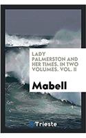 Lady Palmerston and her times. In two volumes. Vol. II