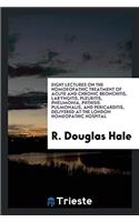 Eight Lectures on the Homoeopathic Treatment of Acute and Chronic Bronchitis, Laryngitis, Pleuritis, Pneumonia, Phthisis Pulmonalis, and Pericarditis,