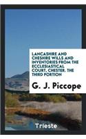Lancashire and Cheshire Wills and Inventories from the Ecclesiastical Court, Chester. the Third Portion