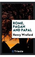 Rome, Pagan and Papal, by an English Resident in That City [h. Wreford].