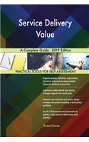 Service Delivery Value A Complete Guide - 2019 Edition