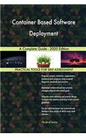 Container Based Software Deployment A Complete Guide - 2020 Edition