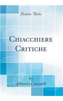 Chiacchiere Critiche (Classic Reprint)