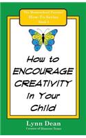 How to Encourage Creativity in Your Child