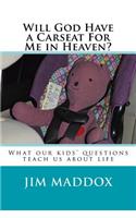 Will God Have a Carseat For Me in Heaven?