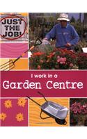 I Work In A Garden Centre: (4 Just the Job)