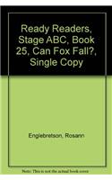 Ready Readers, Stage Abc, Book 25, Can Fox Fall?, Single Copy