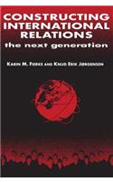 Constructing International Relations: The Next Generation: The Next Generation