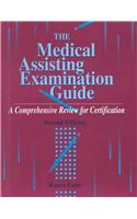 The Medical Assisting Examination Guide