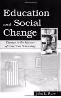 Education and Social Change: themes in the History of American Schooling