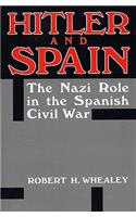 Hitler and Spain: The Nazi Role in the Spanish Civil War, 1936-1939