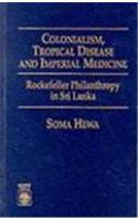 Colonialism, Tropical Disease and Imperial Medicine