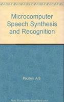 Microcomputer speech synthesis and recognition