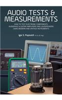 Audio Tests & Measurements: How to Test Electronic Components, Audiophile & Guitar Amplifiers and Loudspeakers Using Modern and Vintage Test Instruments