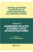 Antimonide-Related Strained-Layer Heterostructures: (Optoelectronic Properties of Semiconductors and Superlattices)