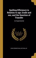 Spelling Efficiency in Relation to age, Grade and sex, and the Question of Transfer