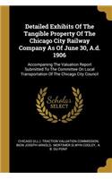 Detailed Exhibits Of The Tangible Property Of The Chicago City Railway Company As Of June 30, A.d. 1906