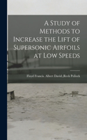 Study of Methods to Increase the Lift of Supersonic Airfoils at Low Speeds