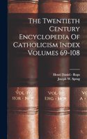 Twentieth Century Encyclopedia Of Catholicism Index Volumes 69-108