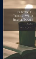 Practical Things With Simple Tools